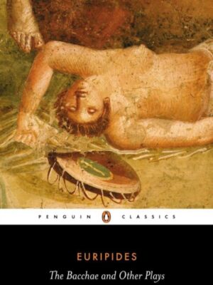 The Bacchae and Other Plays