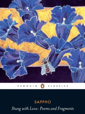 Stung with Love: Poems and Fragments of Sappho