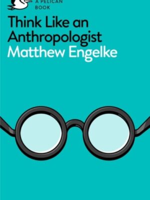Think Like an Anthropologist