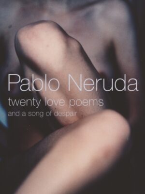 Twenty Love Poems and a Song of Despair