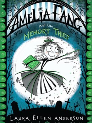Amelia Fang and the Memory Thief