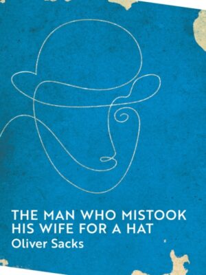 The Man Who Mistook His Wife for a Hat