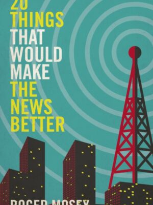 20 Things That Would Make the News Better