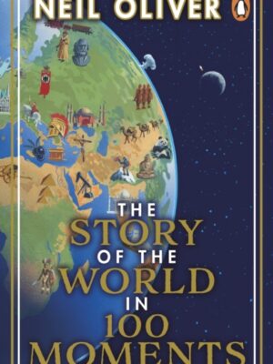 The Story of the World in 100 Moments