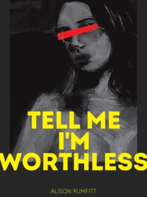 Tell Me I'm Worthless