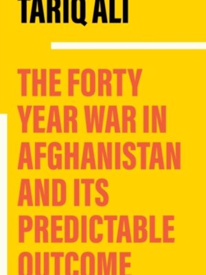 The Forty-Year War in Afghanistan