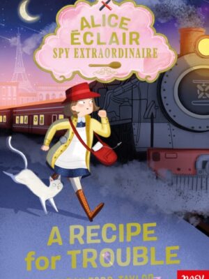 Alice Eclair, Spy Extraordinaire! A Recipe for Trouble