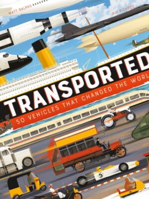 Transported: 50 Vehicles That Changed the World