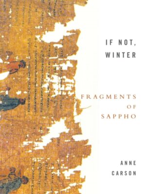 If Not, Winter: Fragments Of Sappho