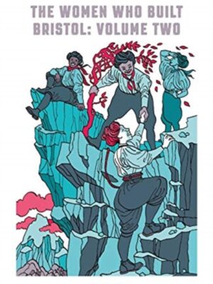 The Women Who Built Bristol: Volume Two
