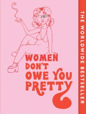 Women Don't Owe You Pretty
