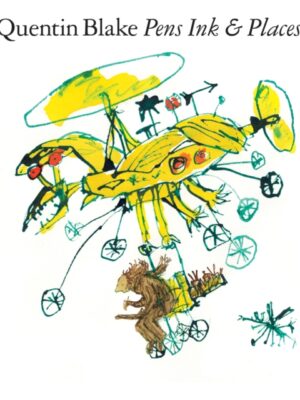 Quentin Blake: Pens Ink & Places