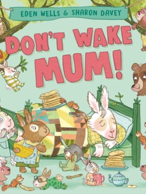 Don't Wake Mum!