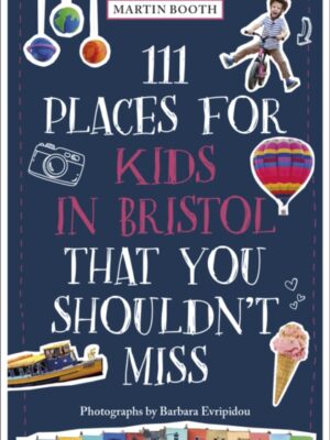 111 Places for Kids in Bristol That You Shouldn't Miss