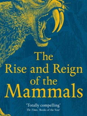 The Rise and Reign of the Mammals