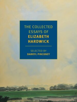 The Collected Essays of Elizabeth Hardwick
