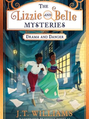 The Lizzie and Belle Mysteries: Drama and Danger