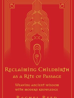 Reclaiming Childbirth as a Rite of Passage