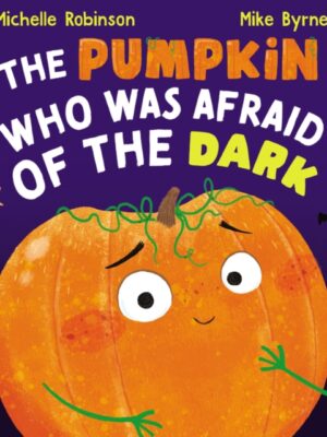 The Pumpkin Who Was Afraid of the Dark
