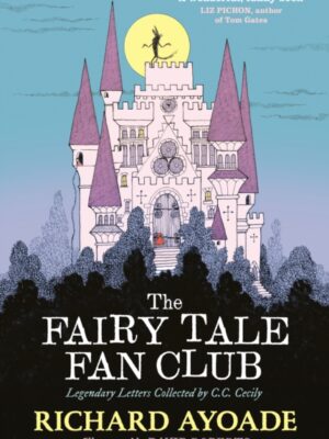 The Fairy Tale Fan Club: Legendary Letters Collected by C.C. Cecily