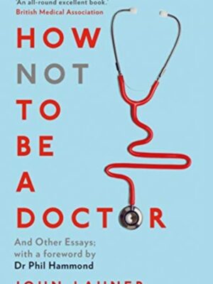How Not to be a Doctor
