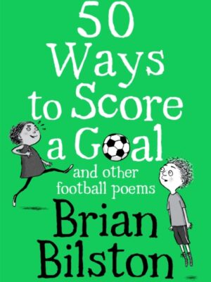 50 Ways to Score a Goal and Other Football Poems