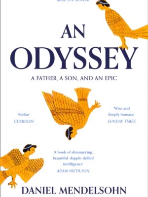 An Odyssey: A Father, A Son and an Epic : Shortlisted for the Baillie Gifford Prize 2017