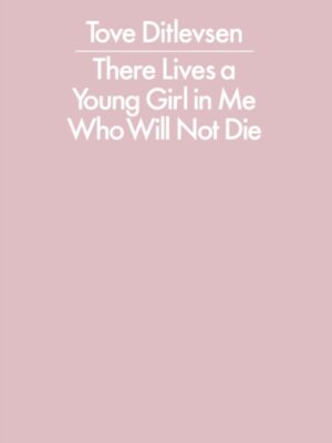 There Lives a Young Girl in Me Who Will Not Die