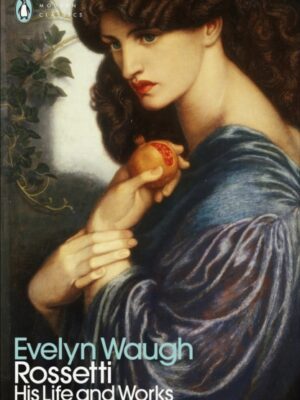 Rossetti : His Life and Works