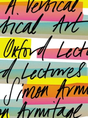 A Vertical Art : Oxford Lectures