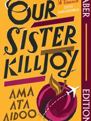 Our Sister Killjoy (Faber Editions) : 'A treasure.' Tsitsi Dangarembga
