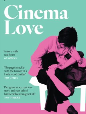 Cinema Love : 'Not just an extraordinary debut but a future classic' Jessamine Chan