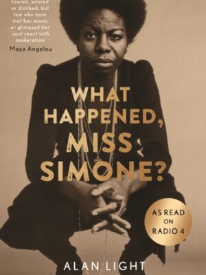What Happened, Miss Simone? : A Biography