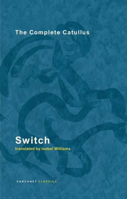 Switch : The Complete Catullus