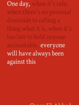 One Day, Everyone Will Have Always Been Against This