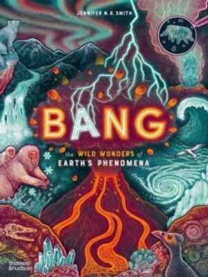 Bang: The wild wonders of Earth's phenomena