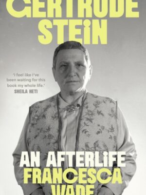 Gertrude Stein : An Afterlife