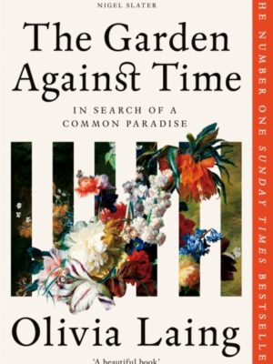 The Garden Against Time : In Search Of A Common Paradise