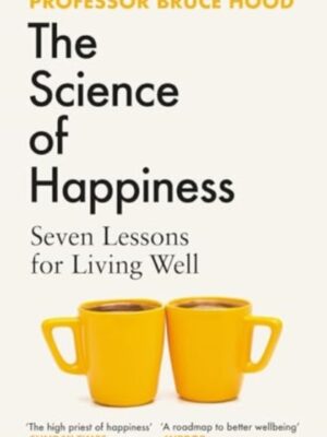 The Science of Happiness: Seven Lessons for Living Well