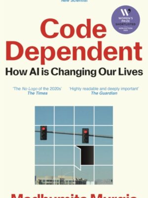 Code Dependent: Living in the Shadow of AI