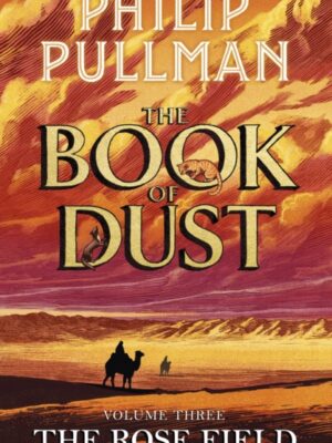 The Rose Field: The Book of Dust Volume Three