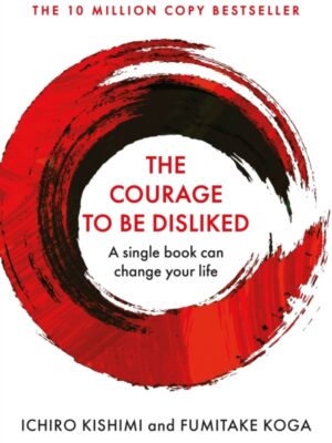 The Courage To Be Disliked