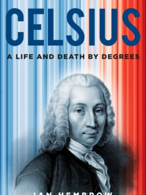 Celsius : A Life and Death by Degrees