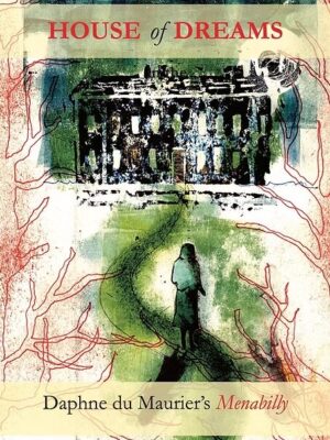House of Dreams - Daphne du Maurier's Menabilly