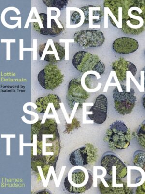Gardens That Can Save the World
