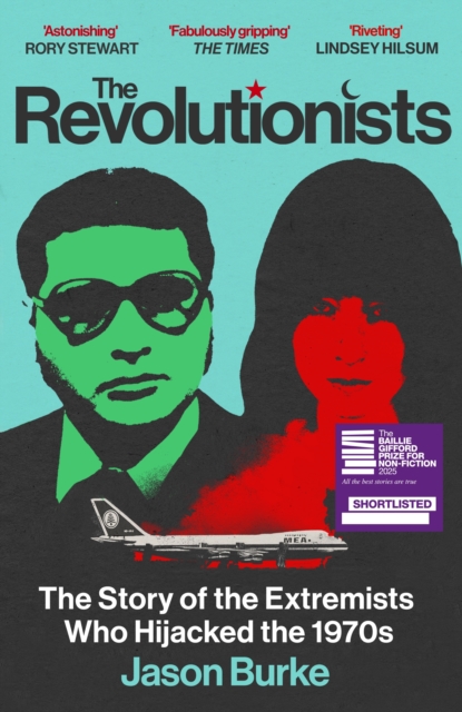 The Revolutionists: The Story of the Extremists Who Hijacked the 1970s
