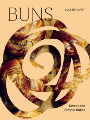 BUNS : Sweet and Simple Bakes