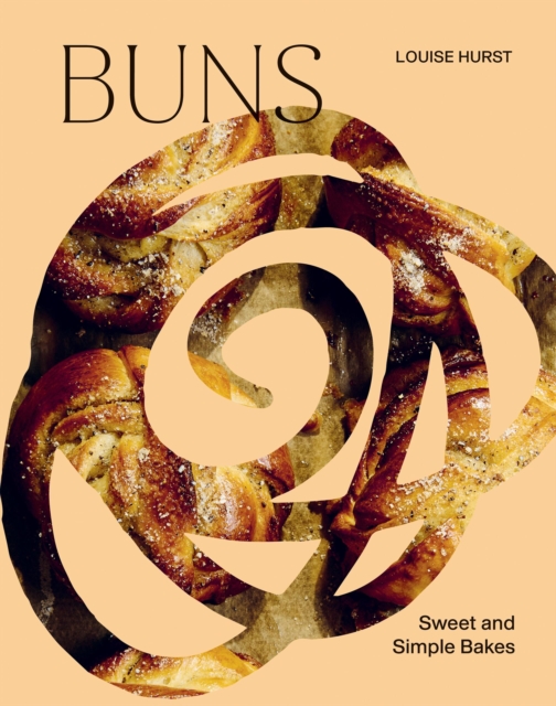 BUNS : Sweet and Simple Bakes