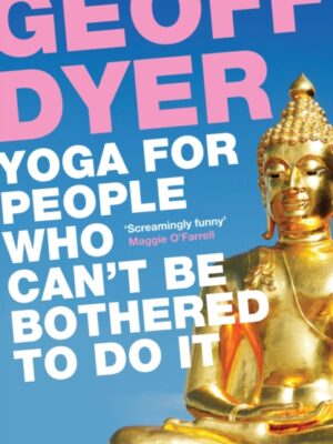 Yoga for People Who Can't Be Bothered to Do It