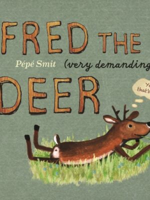 Fred the (very demanding) Deer